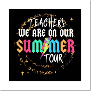 Teachers We Are On Our Summer Tour Happy Last Day Of School Posters and Art